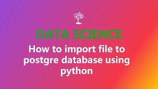 05 how to import file into postgreSQL database using python