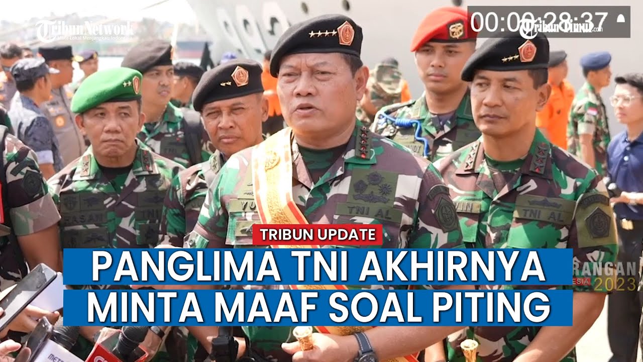 Akhirnya Panglima TNI Minta Maaf Soal Piting, Jelaskan Maksud ...