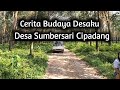 CERITA BUDAYA DESAKU | DESA SUMBERSARI CIPADANG GEDONGTATAAN PESAWARAN