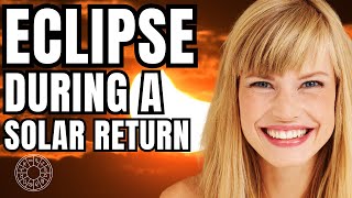 Astrological Impact of Eclipses Near Your Solar Return