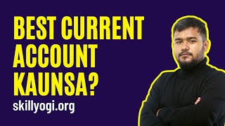 Kaunsa Bank Best Hai Current Account Ke Liye Apke Startup, Small Business Ke Liye?