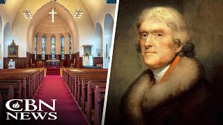 The REAL History of the 'Separation of Church and State' and Thomas Jefferson