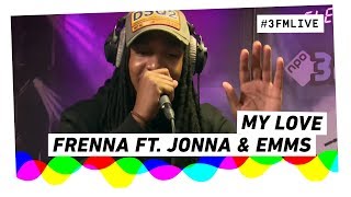 Frenna ft. Jonna Fraser & Emms - My Love | 3FM Live
