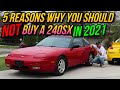 5 Reasons NOT to buy a Nissan 240sx in 2021...