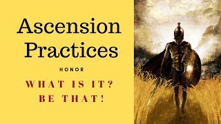 Ascension: What Does it Mean to be Honorable? BE THAT!