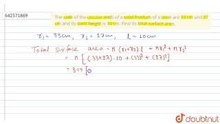 The radii\\r\\nof the circular ends of a solid frustum of a cone are 33 cm and 27 cm and its\\r\\nsl...