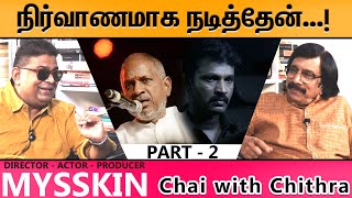 சேரனுடைய படங்கள் எனக்குப் பிடிக்காது - Director Mysskin Interview | Chai with Chithra | Part 2