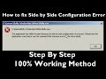 How to fix Side by Side Configuration Error Step by Step |Easiest Method| (100% working)