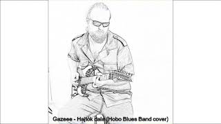 Gazeee   Hajtók dala (Hobo Blues Band cover)