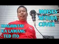 Maghintay Ka Lamang - Ted Ito | Cover