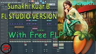 Kaur B || Sunakhi || Remake in FL Studio || With Free FLP