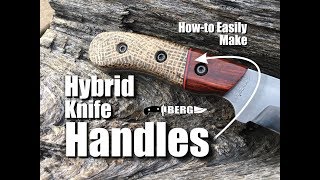 How to easily make Hybrid Knife Handles by Berg knife making