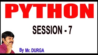 Python Tutorials | Python | Session - 7 | 28-12-2020 | 7:30 PM | by Durga Sir