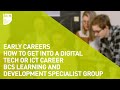 Early careers - How to get into a digital tech or ICT career | BCS Learning & Development SG