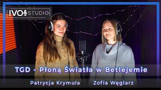 TGD - Płoną Światła w Betlejemie - Patrycja Krymula, Zofia Węglarz