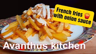 French fries 🍟 with onion sauce//ഫ്രഞ്ച് ഫ്രൈ കൂടെ ഒനിയൻ സൗസും.