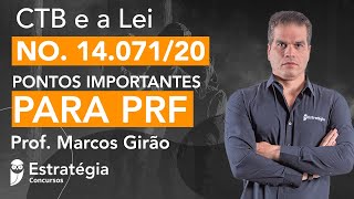 CTB e a Lei no. 14.071/20 - Pontos importantes para PRF