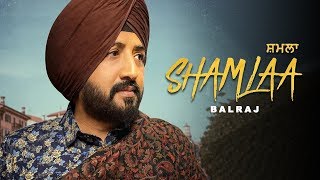 Shamlaa (ਸ਼ਮਲਾ) | Balraj | G Guri | New Punjabi Song Update | Rabb Vargeya Song | Ishqbazian Song