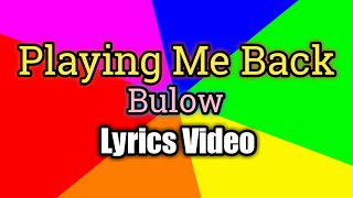 Playing Me Back - Bulow (Lyrics Video)