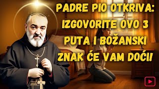 PADRE PIO OTKRIVA: IZGOVORITE OVO 3 PUTA I BOŽANSKI ZNAK ĆE VAM DOĆI!