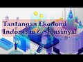 Tantangan Ekonomi Indonesia & Solusinya!