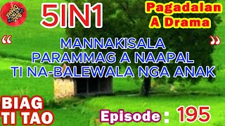 MANNAKISALA - PARAMMAG A NAAPAL - TI NA-BALEWALA NGA ANAK PAG-ADALAN a drama #195