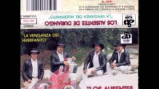 Los Ausentes De Durango -- La Venganza Del Huerfanito (Album)