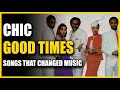 Songs That Changed Music: Chic - Good Times