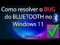 Como resolver o BUG do Bluetooth do Windows 11 🖲️💾💾