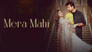 Mera Mahi | Mannat Noor | Yuvraj Hans | Desi Crew | Latest Punjabi song2021#viral#video#shorts