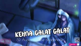 Mix - Kehna Galat Galat X Halka Halka Suroor | 8D Audio | Madhur Sharma | SR_MUSICIANS 🎸