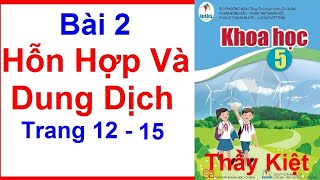 Khoa Học Lớp 5 Bài 2 | Hỗn Hợp Và Dung Dịch | Trang 12 - 15 | Cánh Diều