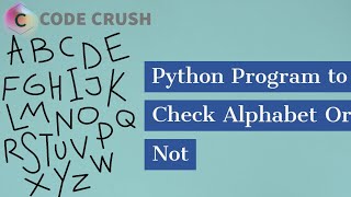 Python Program To Check Alphabet or not | Character Check In Python | Python Functions