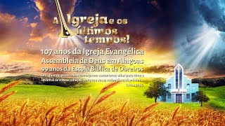 107 Anos - Assembleia de Deus - Acessível em Libras (24/08/2022) - 2ª Noite