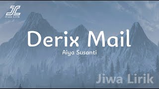 Derix Mail - Aiya Susanti Lirik Lagu