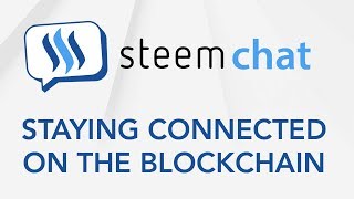 SteemChat: Staying Connected on the Steem Blockchain