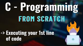 2. C - Programming - Printing - "Hello World" As our 1st line of code