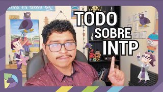 Todo sobre INTP (Sin tecnisismos)