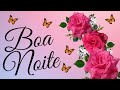 Boa Noite! Esta mensagem é muito Linda! Dedico ela a você! Para Hoje: Sonhos bons, paz e fé!