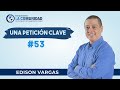 #53  Una petición clave - [Grupo de Oración] - Edison Vargas