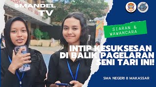 Intip Kesuksesan Di Balik Pagelaran Seni Tari | SMAN 8 Makassar | Smandel Satelit Club