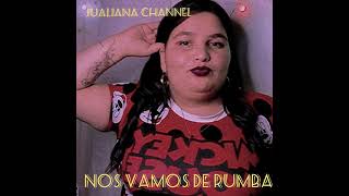 Juliana Channel - Nos vamos de rumba (Prod. LeiBoss)