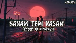 Sanam Teri Kasam ( Slow & Reverb) ll Ankit Tiwari l Lo-fi mix ll Riya Lofi Vibes