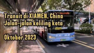 Transit di Xiamen, China, Bisa Jalan-Jalan Keliling Kota? (PART 1)