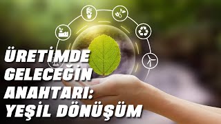 Üretimde Geleceğin Anahtarı: Yeşil Dönüşüm | OSTİM’de Yeşil Dönüşüm Çalışmaları