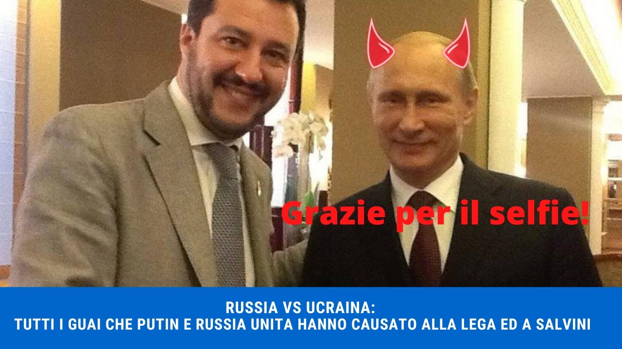 Russia Vs Ucraina: La Lega Di Matteo Salvini E Putin... Tutti I Guai Da ...