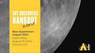 Sky Observers Hangout: Blue Supermoon August 2023