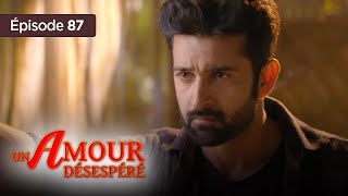 Un amour désespéré - Episode 87 - Série en français