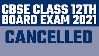 CBSE Class 12th Board Exams Cancelled