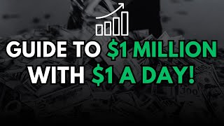 How to Turn $1 a Day Into $1 Million (Simple Strategy for Anyone)